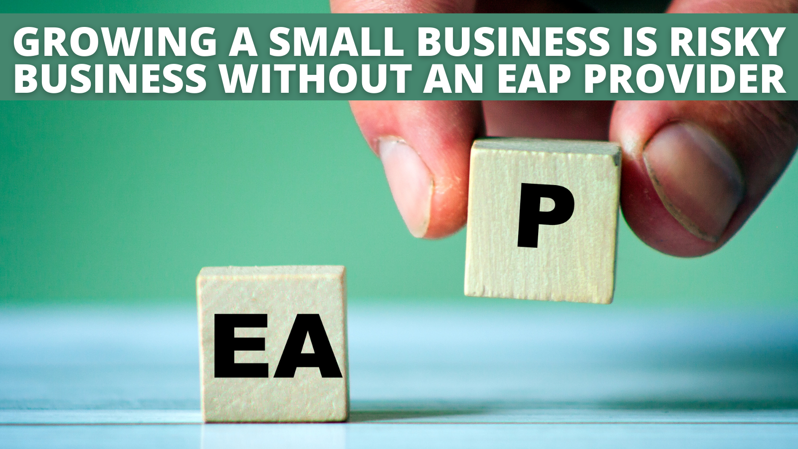 GROWING-A-SMALL-BUSINESS-IS-RISKY-BUSINESS-WITHOUT-AN-EAP-PROVIDER.