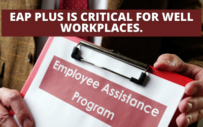 EAP PLUS is Critical for Well Workplaces