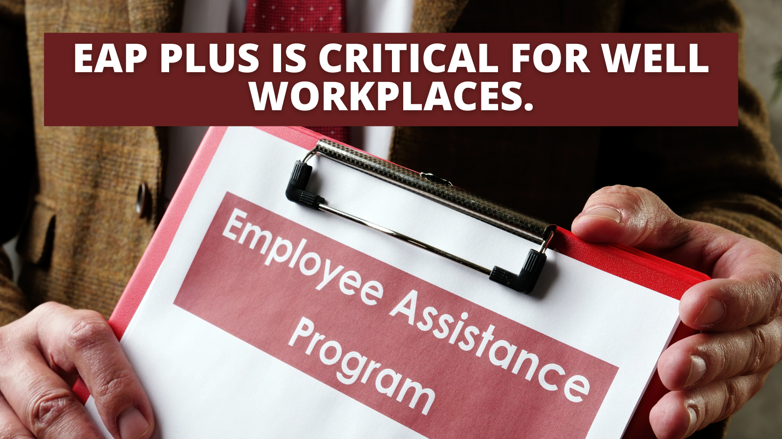 EAP-PLUS-IS-CRITICAL-FOR-WELL-WORKPLACES.