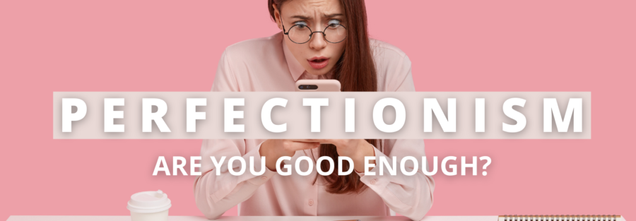 P-E-R-F-E-C-T-I-O-N-I-S-M-Are-you-good-enough_