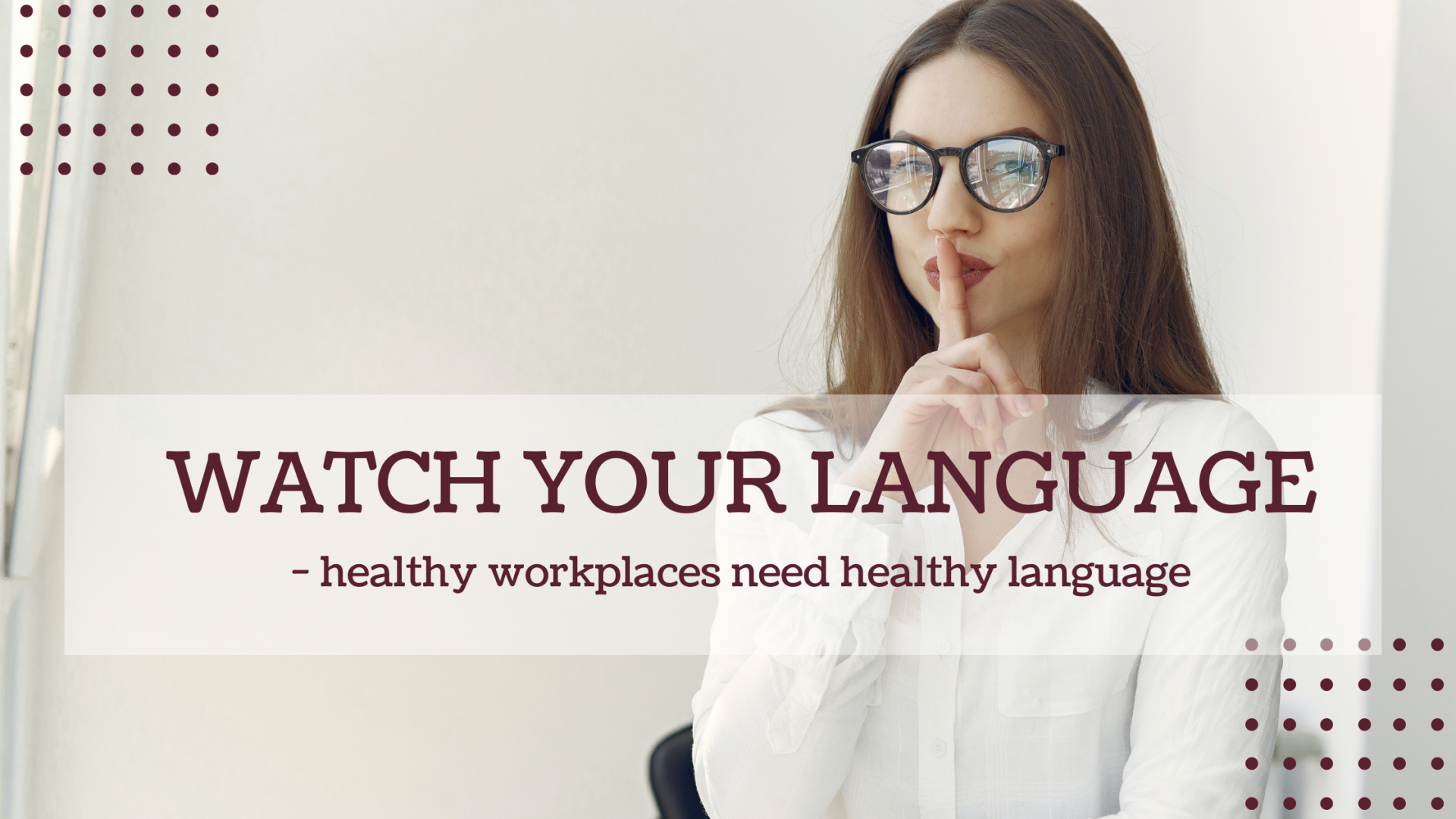 Healthy Workplaces Need Healthy Language